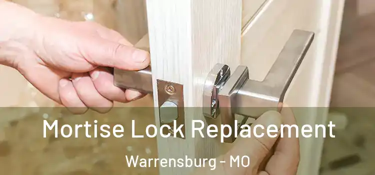 Mortise Lock Replacement Warrensburg - MO